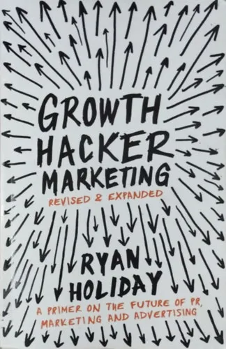 Utolsó esély Growth Hacker Marketing - A Primer on the Future of PR, Marketing and Advertising (Expanded edition)