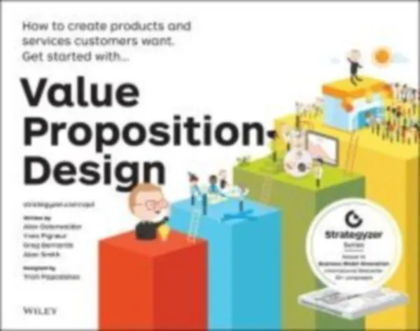 Value Proposition Design - How to Create Products and Services Customers Want Legkelendőbb