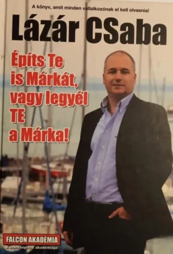 Építs Te is Márkát, vagy legyél TE a Márka' - Falcon Akadémia (A márkaépítés gyakorlati alapjai, A "Falcon Branding" módszertan) Legnépszerűbb