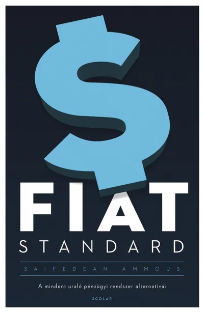 Fiat Standard - A mindent uraló pénzügyi rendszer alternatívái Kihagyhatatlan ajánlat