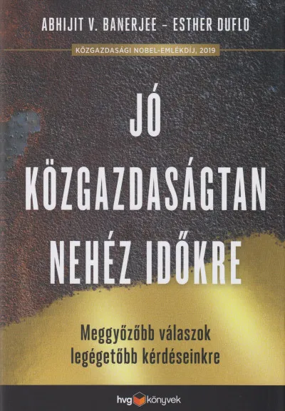 Vásárlói kedvenc Jó közgazdaságtan nehéz időkre - Meggyőzőbb válaszok legégetőbb kérdéseinkre