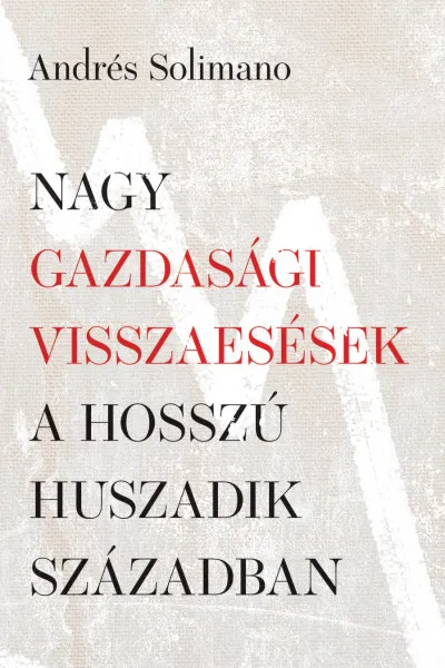 Nagy gazdasági visszaesések a hosszú huszadik században Rendeld meg most