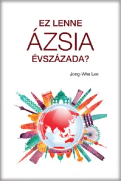 Exkluzív ajánlat Ez lenne Ázsia évszázada?