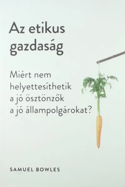 Az etikus gazdaság - Miért nem helyettesíthetik a jó ösztönzők a jó állampolgárokat? Expressz szállítás