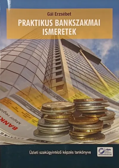 Biztonságos fizetés Praktikus bankszakmai ismeretek - Üzleti szakügyintéző képzés tankönyve