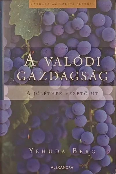 A valódi gazdagság - A jóléthez vezető út (Kabbala az özleti életben) Különleges ajánlat