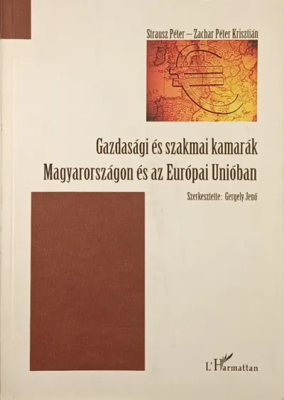 Gazdasági és szakmai kamarák Magyarországon és az Európai Unióban Vedd meg online