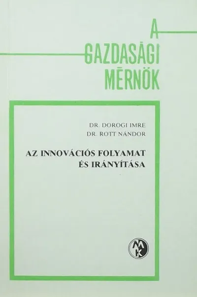 Ne maradj le Az innovációs folyamat és irányítása - A gazdasági mérnök