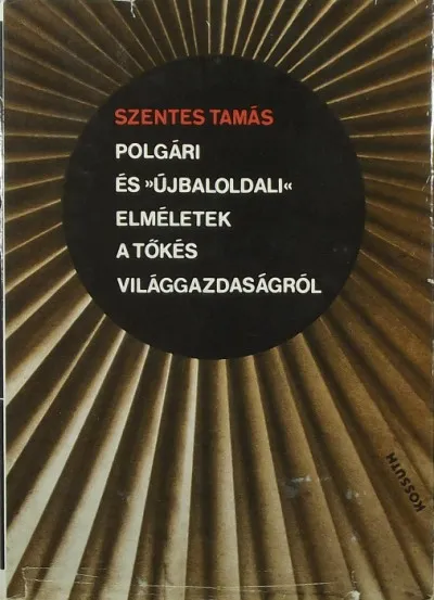 Polgári és újbaloldali elméletek a tőkés világgazdaságról Vedd meg most