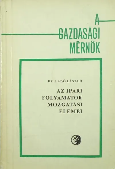 Legkelendőbb Az ipari folyamatok mozgatási elemei - A gazdasági mérnök