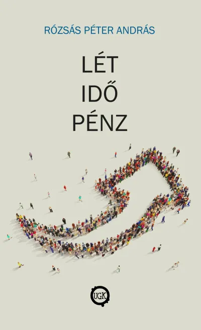 Kihagyhatatlan ajánlat Lét, idő, pénz - Közgazdasági és politikai folyamatok hatása az emberi létre
