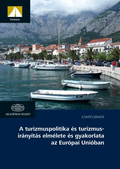 Bestseller A turizmuspolitika és turizmusirányítás elmélete és gyakorlata az Európai Unióban