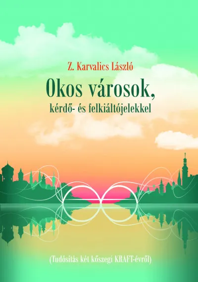 Okos városok, kérdő- és felkiáltójelekkel - Tudósítás két kőszegi KRAFT-évről Ne maradj le