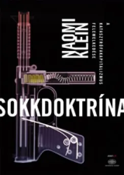 Akció Sokkdoktrína - A katasztrófakapitalizmus felemelkedése