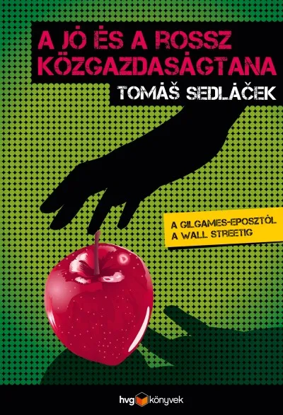 A jó és a rossz közgazdaságtana - A Gilgames-eposztól a Wall Streetig Akciós ár