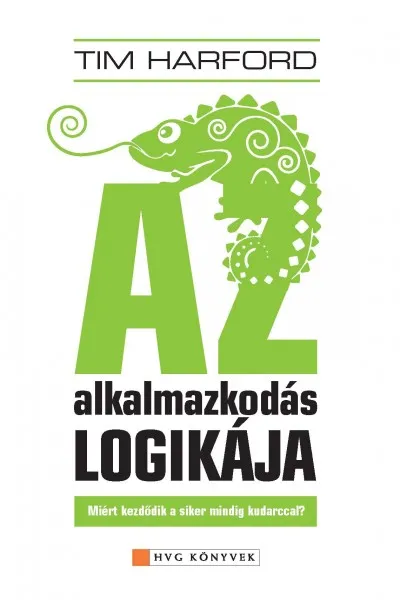 Az alkalmazkodás logikája - Miért kezdődik a siker mindig kudarccal? Azonnal elérhető