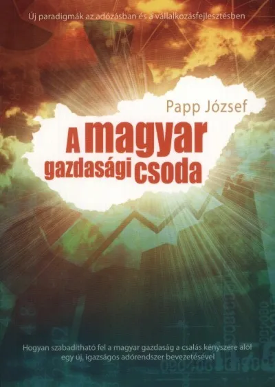 A magyar gazdasági csoda - Új paradigmák az adózásban és a vállalkozásfejlesztésben Korlátozott ajánlat