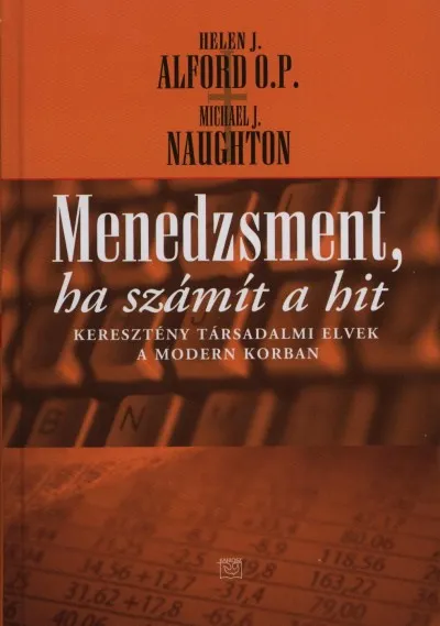 Menedzsment, ha számít a hit - Keresztény társadalmi elvek a modern korban Ajánlat