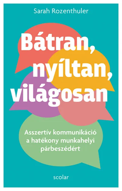 Olcsóbb Bátran, nyíltan, világosan - Asszertív kommunikáció a hatékony munkahelyi párbeszédért