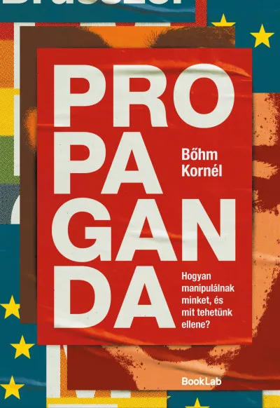 Propaganda - Hogyan manipulálnak minket, és mit tehetünk ellene? Exkluzív ajánlat