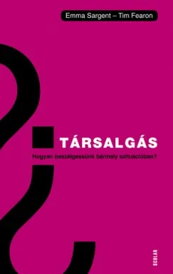 Szuper ajánlat Társalgás - Hogyan beszélgessünk bármely szituációban?