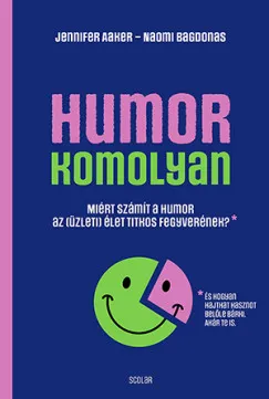 Humor - komolyan - Miért számít a humor az (üzleti) élet titkos fegyverének? Végkiárusítás