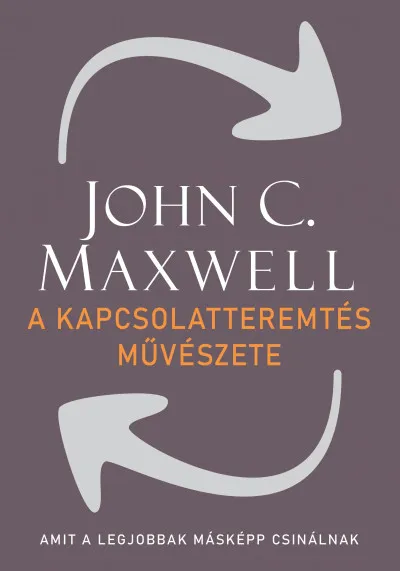 Ajánlat A kapcsolatteremtés művészete - Amit a legjobbak másképp csinálnak
