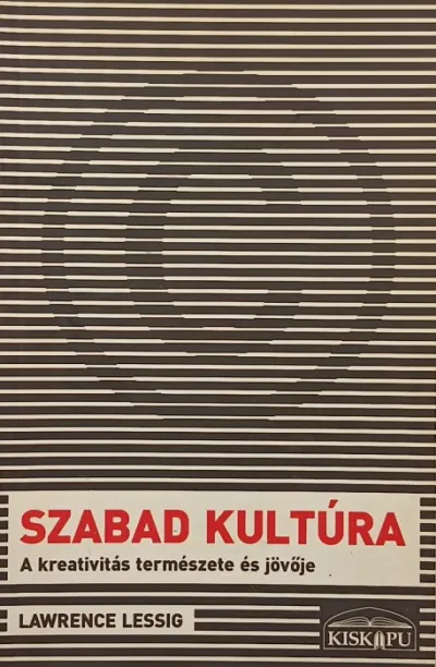 Szabad kultúra - A kreativitás természete és jövője Ne maradj le