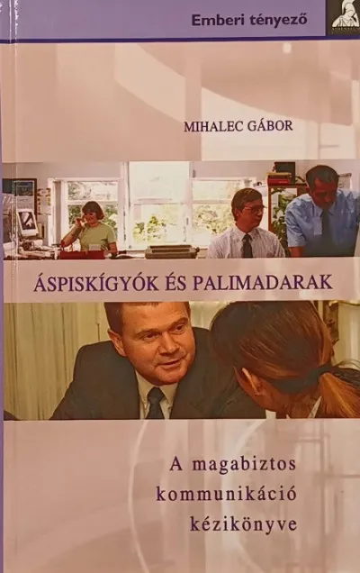 Áspiskígyók és palimadarak - A magabiztos kommunikáció kézikönyve Ne maradj le