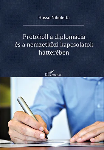 Protokoll a diplomácia és a nemzetközi kapcsolatok hátterében Olcsóbb
