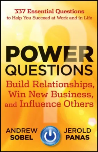 Power Questions: Build Relationships, Win New Business, and Influence Others Biztonságos fizetés