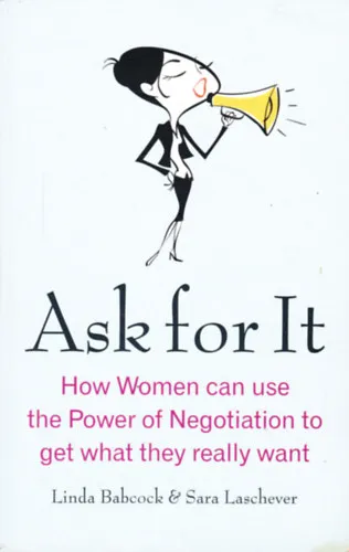 Azonnal elérhető Ask For It. How Women can use the Power of Negotiation to get what they really want