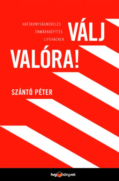 Válj valóra! - Hatékonyságnövelés, énmárkaépítés, lifehackek Alacsony ár