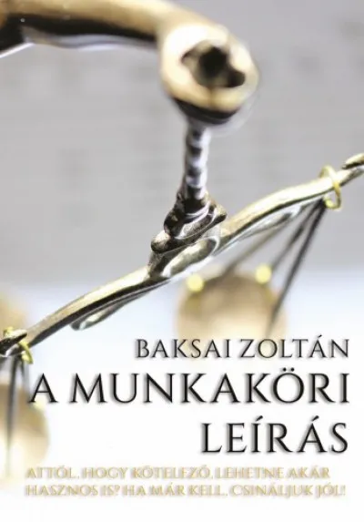 A munkaköri leírás - Attól, hogy kötelező, lehetne akár hasznos is? Ha már kell, csináljuk jól! Kedvezmény