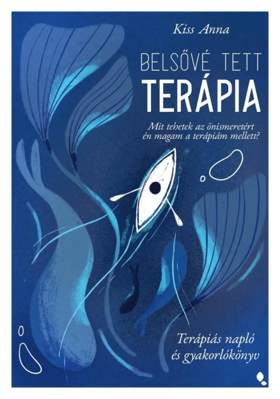 Újdonság BELSŐVÉ TETT TERÁPIA - TERÁPIÁS NAPLÓ ÉS GYAKORLÓKÖNYV