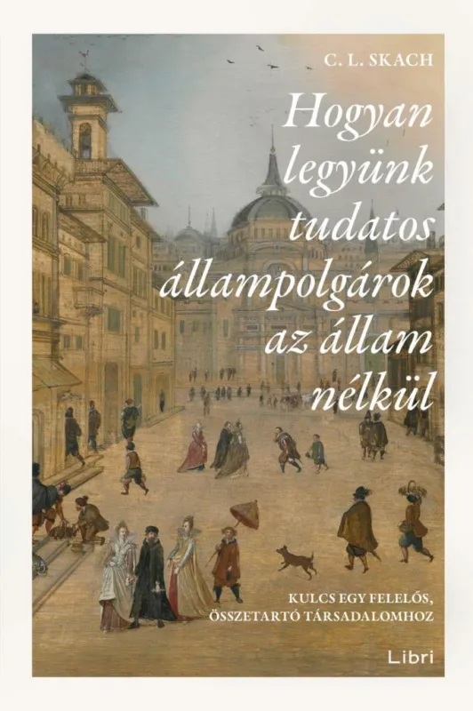 HOGYAN LEGYÜNK TUDATOS ÁLLAMPOLGÁROK AZ ÁLLAM NÉLKÜL Utolsó esély