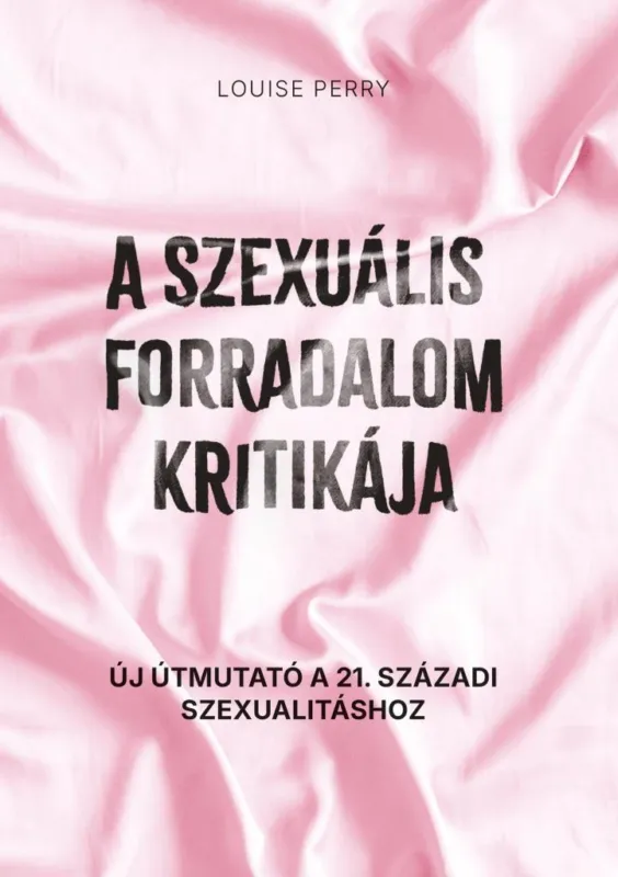 A SZEXUÁLIS FORRADALOM KRITIKÁJA Legkelendőbb