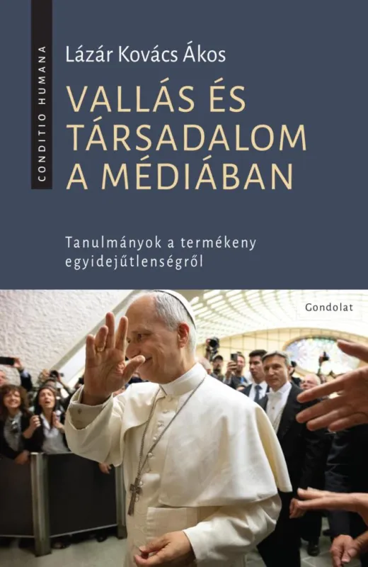Vedd meg online VALLÁS ÉS TÁRSADALOM A MÉDIÁBAN - TANULMÁNYOK A TERMÉKENY EGYIDEJŰTLENSÉGRŐL