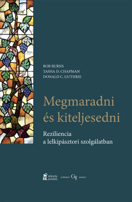 Újdonság MEGMARADNI ÉS KITELJESEDNI - REZILIENCIA A LELKIPÁSZTORI SZOLGÁLATBAN