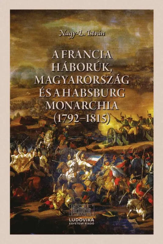 A FRANCIA HÁBORÚK, MAGYARORSZÁG ÉS A HABSBURG MONARCHIA (17921815) Szuper akció