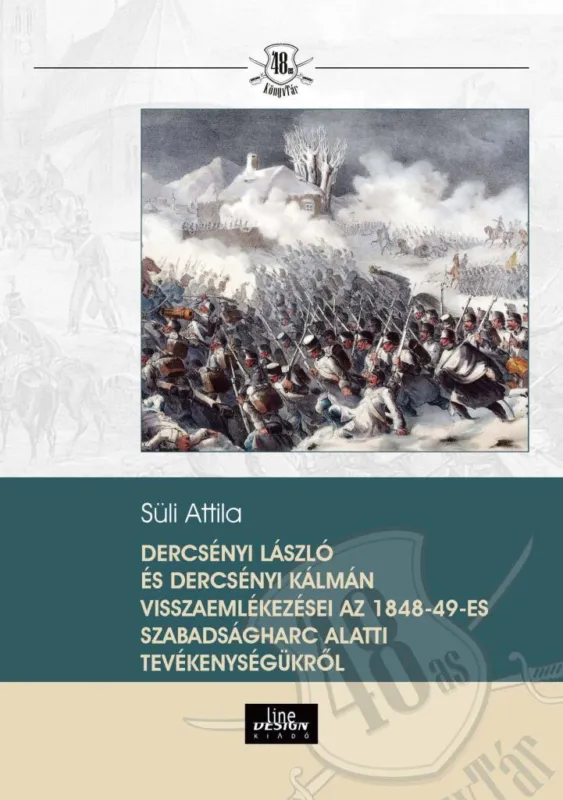 Végkiárusítás DERCSÉNYI LASZLÓ ÉS DERCSÉNYI KÁLMÁN VISSZAEMLÉKEZÉSEI AZ 1848-49-ES SZABADSÁGHA