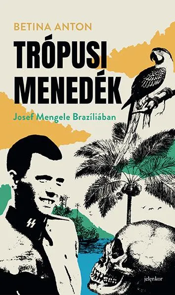 TRÓPUSI MENEDÉK - JOSEF MENGELE BRAZÍLIÁBAN Vásárlói kedvenc