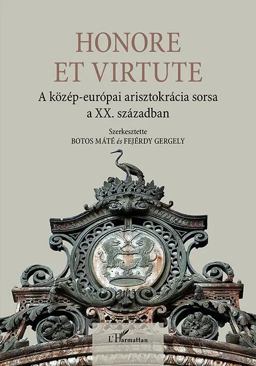Expressz kézbesítés HONORE ET VIRTUTE - A KÖZÉP-EURÓPAI ARISZTOKRÁCIA SORSA A XX. SZÁZADBAN