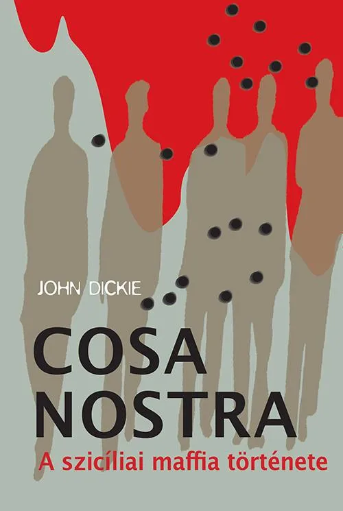 Újdonság COSA NOSTRA - A SZICÍLIAI MAFFIA TÖRTÉNETE - FŰZÖTT