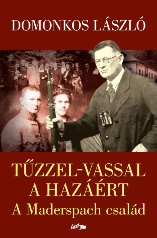 Biztonságos vásárlás TŰZZEL-VASSAL A HAZÁÉRT - A MADERSPACH CSALÁD