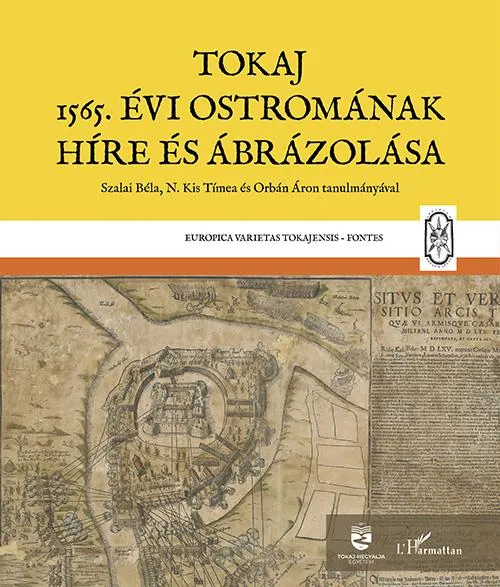 Exkluzív ajánlat TOKAJ 1565. ÉVI OSTROMÁNAK HÍRE ÉS ÁBRÁZOLÁSA