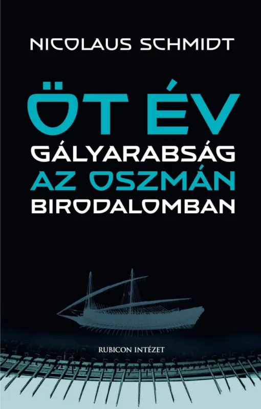 ÖT ÉV GÁLYARABSÁG AZ OSZMÁN BIRODALOMBAN Kedvezményes ár