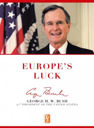 Vedd meg most Europe's Luck - George H. W. Bush 41st President of the United States