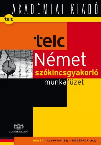 Biztonságos fizetés TELC Német szókincsgyakorló munkafüzet B1- B2 munkafüzet - Segédlet a telc Német nyelvvizsga gyakorlófeladatok 2012