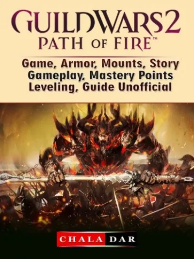 Guild Wars 2 Path of Fire Game, Armor, Mounts, Story, Gameplay, Mastery Points, Leveling, Guide Unofficial Legkelendőbb